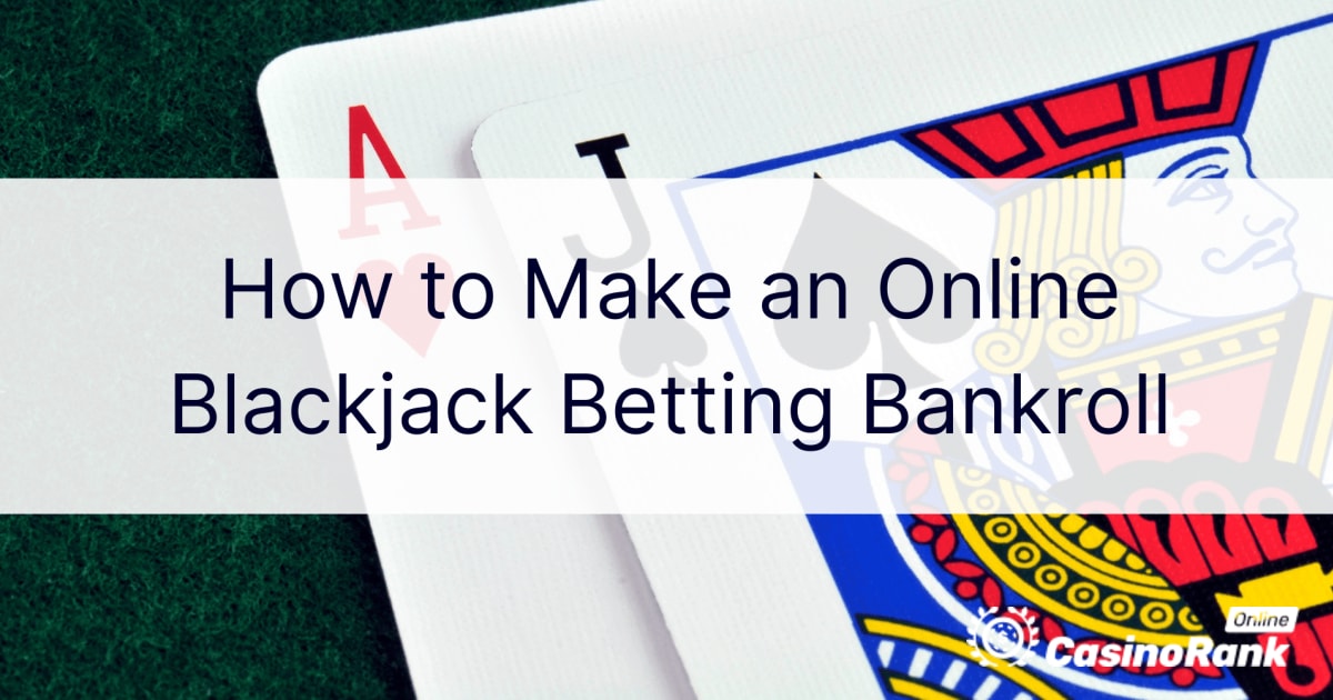Jak zrobić bankroll na zakłady w blackjacka online?