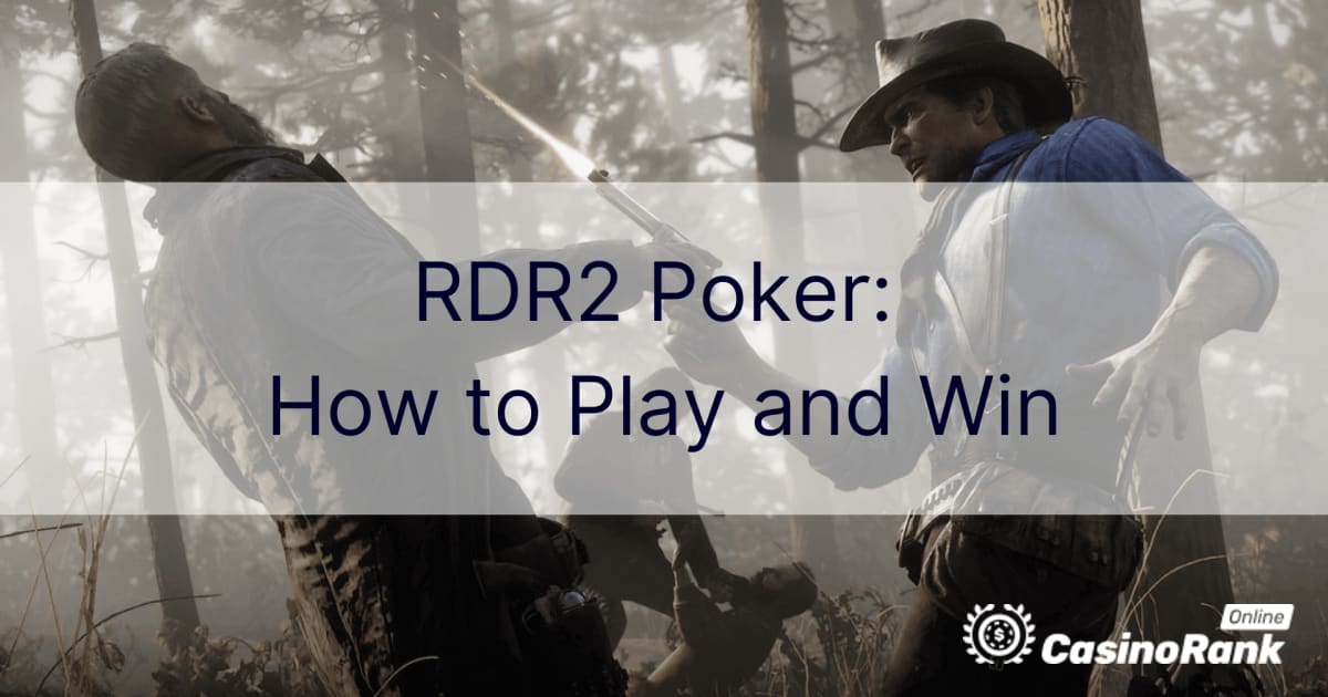 RDR2 Poker: Jak grać i wygrywać