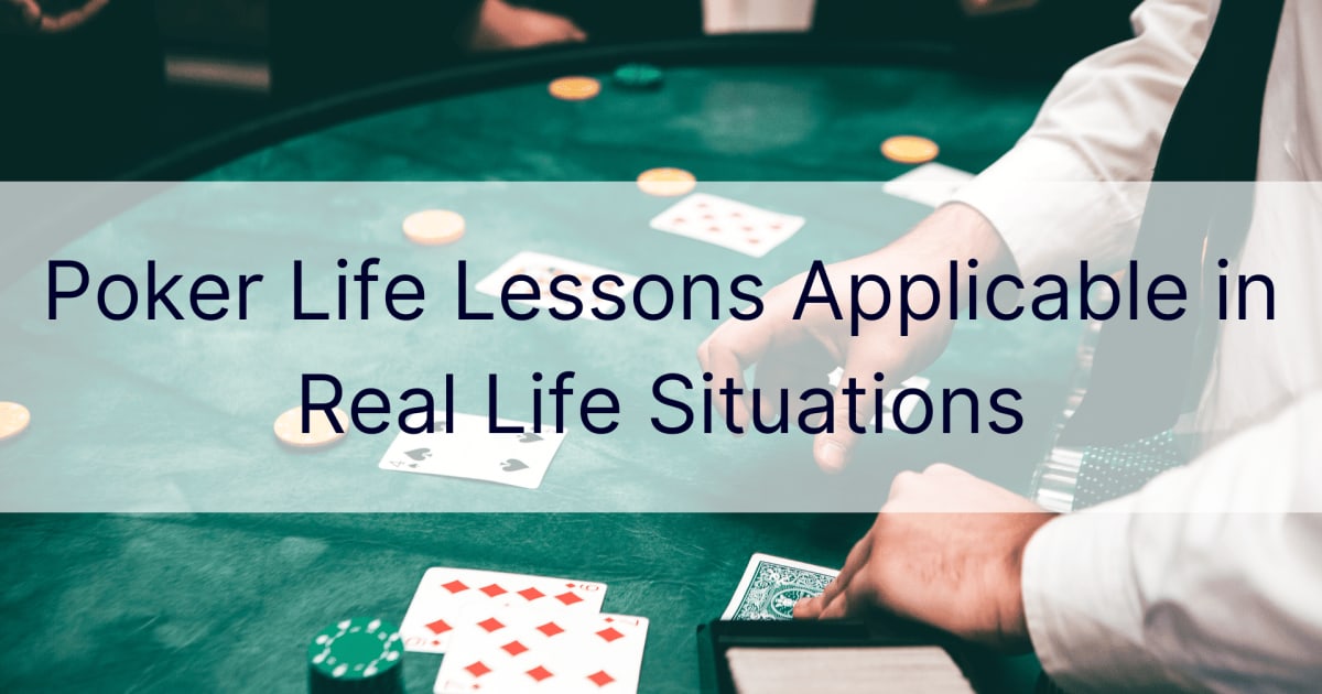 Lekcje pokerowego Å¼ycia majÄ…ce zastosowanie w rzeczywistych sytuacjach