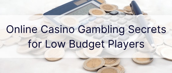 Sekrety hazardu w kasynie online dla graczy o niskim budżecie